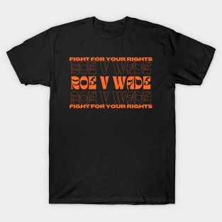 roe v wade fight for your rights T-Shirt